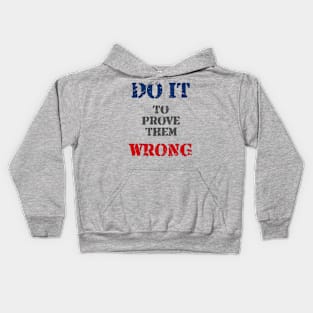 Do It To Prove Them Wrong Kids Hoodie